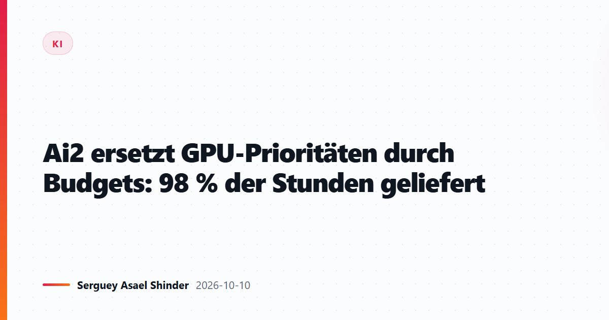 Ai2 ersetzt GPU-Prioritäten durch Budgets: 98 % der Stunden geliefert