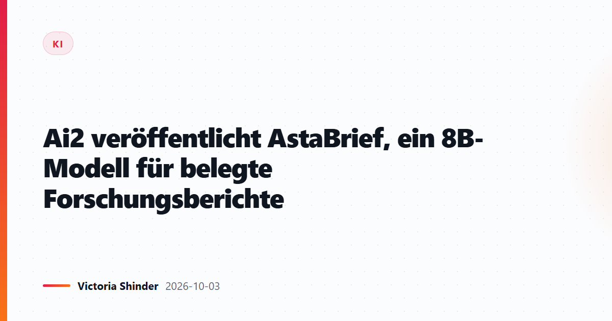 Ai2 veröffentlicht AstaBrief, ein 8B-Modell für belegte Forschungsberichte
