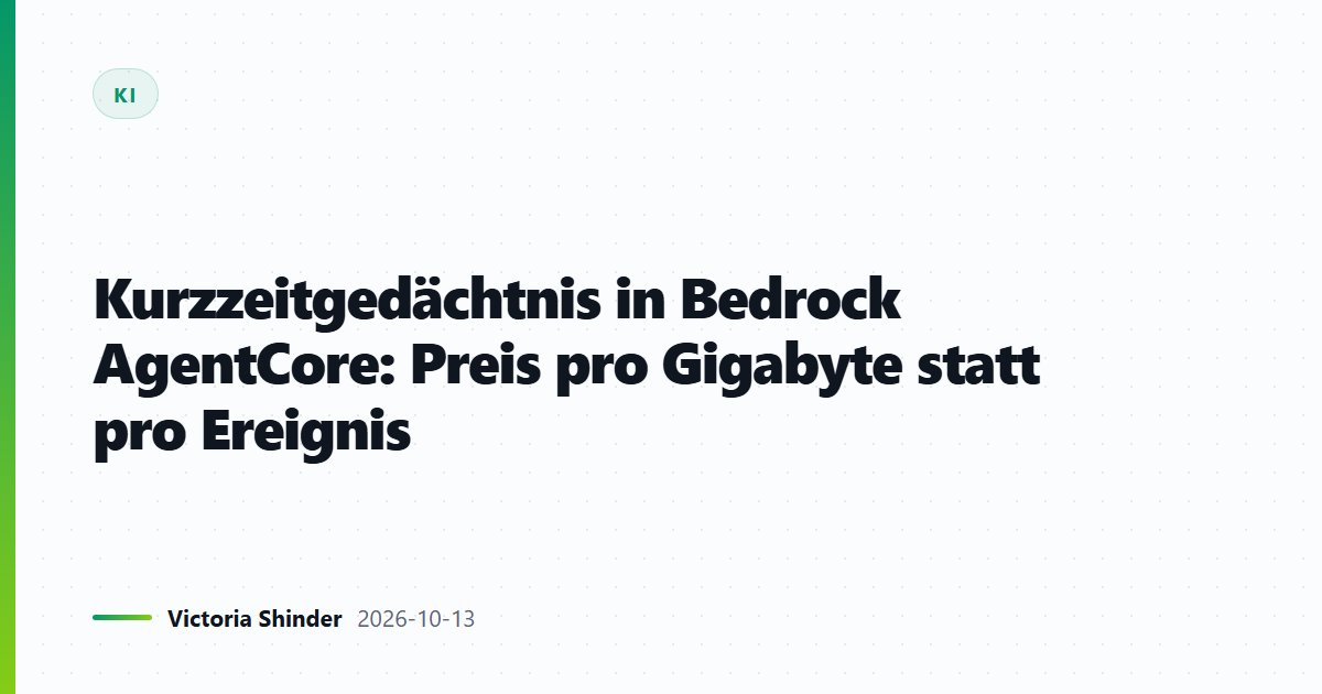 Kurzzeitgedächtnis in Bedrock AgentCore: Preis pro Gigabyte statt pro Ereignis