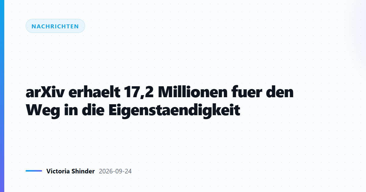arXiv erhaelt 17,2 Millionen fuer den Weg in die Eigenstaendigkeit