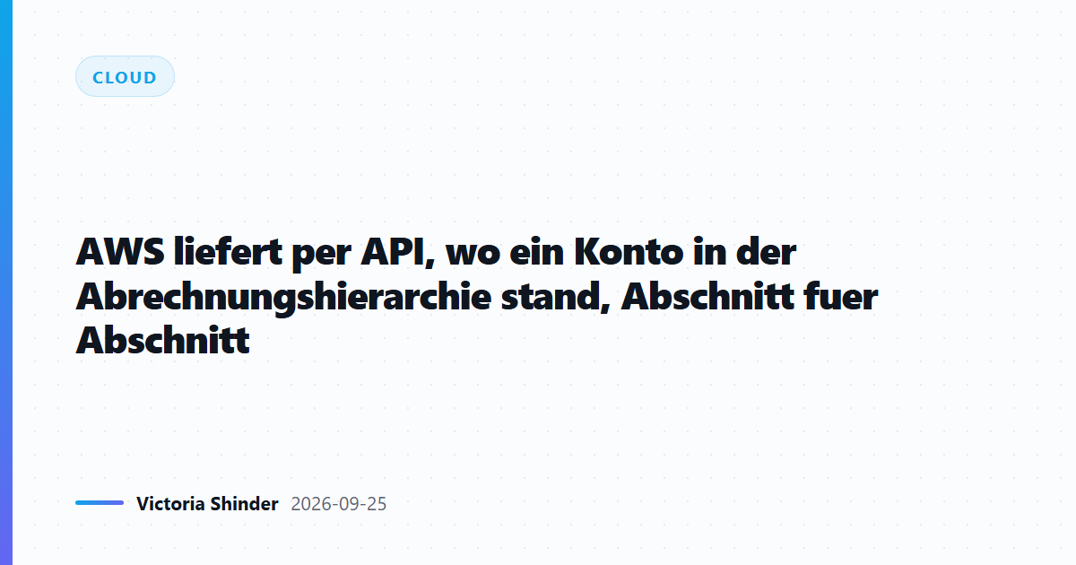 AWS liefert per API, wo ein Konto in der Abrechnungshierarchie stand, Abschnitt fuer Abschnitt