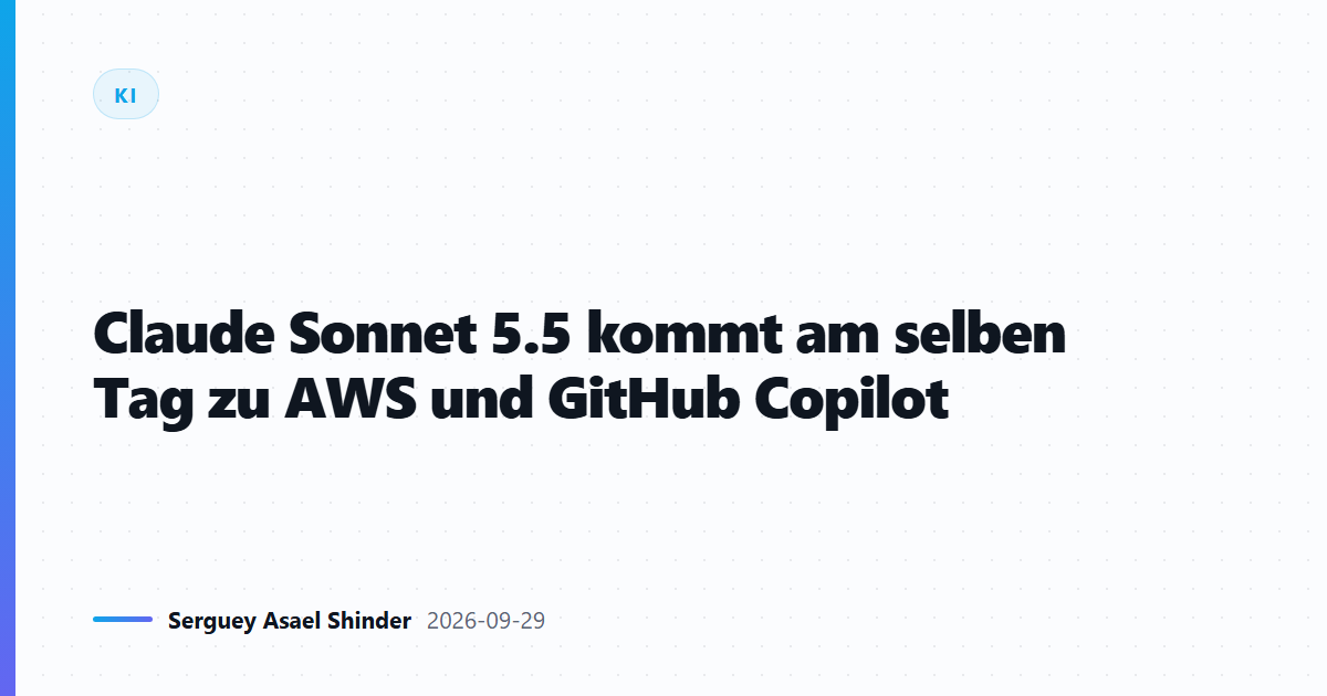 Claude Sonnet 5.5 kommt am selben Tag zu AWS und GitHub Copilot