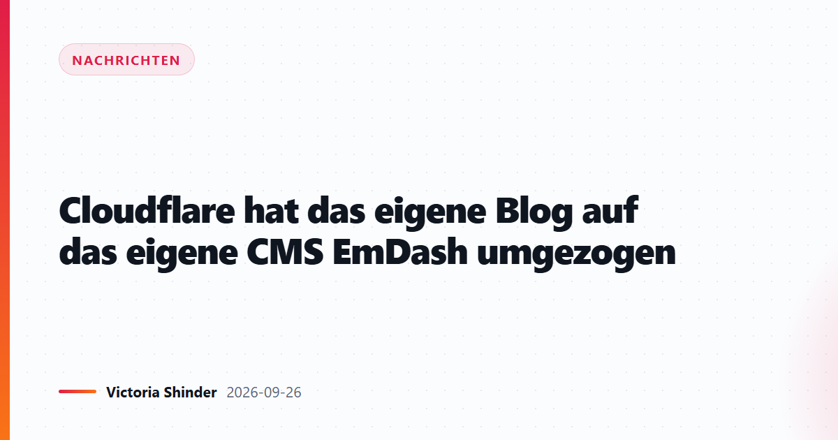 Cloudflare hat das eigene Blog auf das eigene CMS EmDash umgezogen