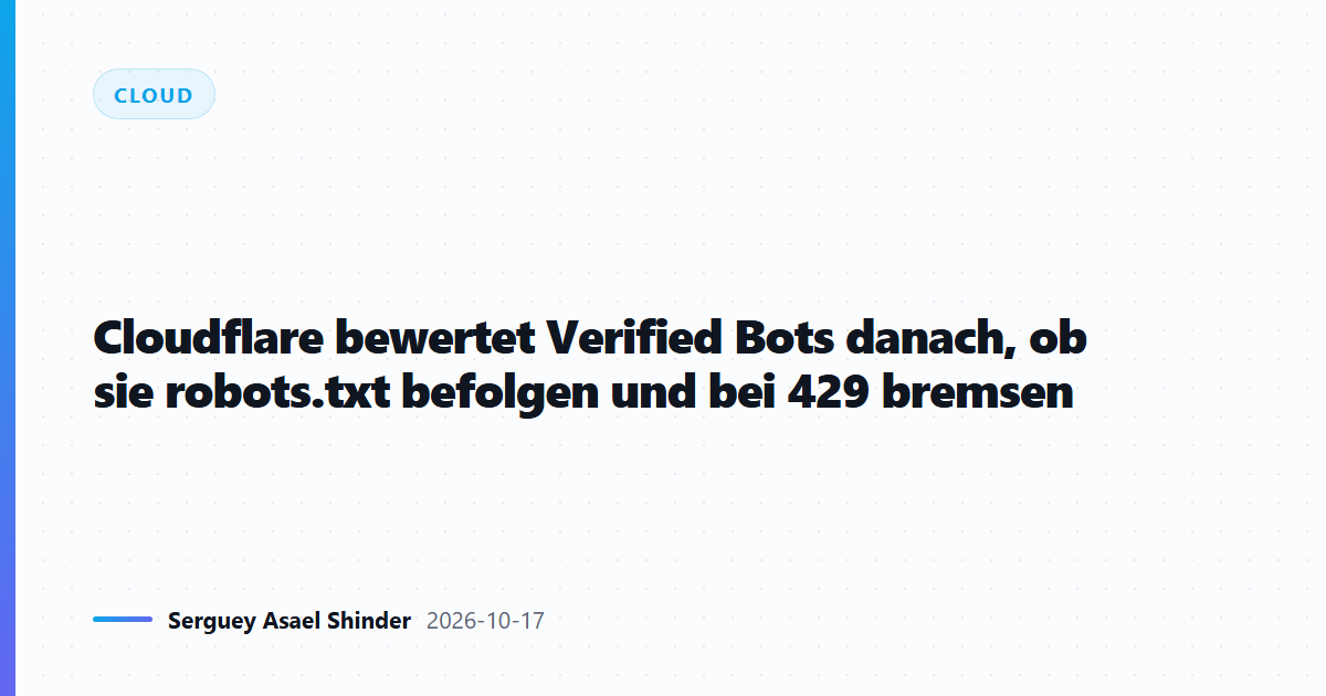 Cloudflare bewertet Verified Bots danach, ob sie robots.txt befolgen und bei 429 bremsen