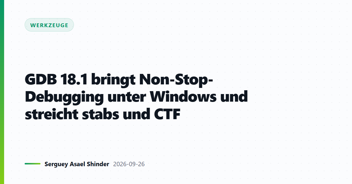 GDB 18.1 bringt Non-Stop-Debugging unter Windows und streicht stabs und CTF