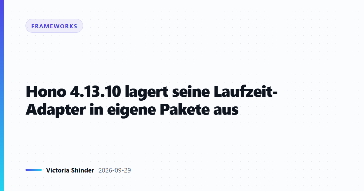 Hono 4.13.10 lagert seine Laufzeit-Adapter in eigene Pakete aus