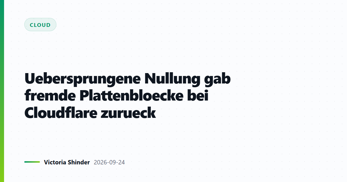 Uebersprungene Nullung gab fremde Plattenbloecke bei Cloudflare zurueck