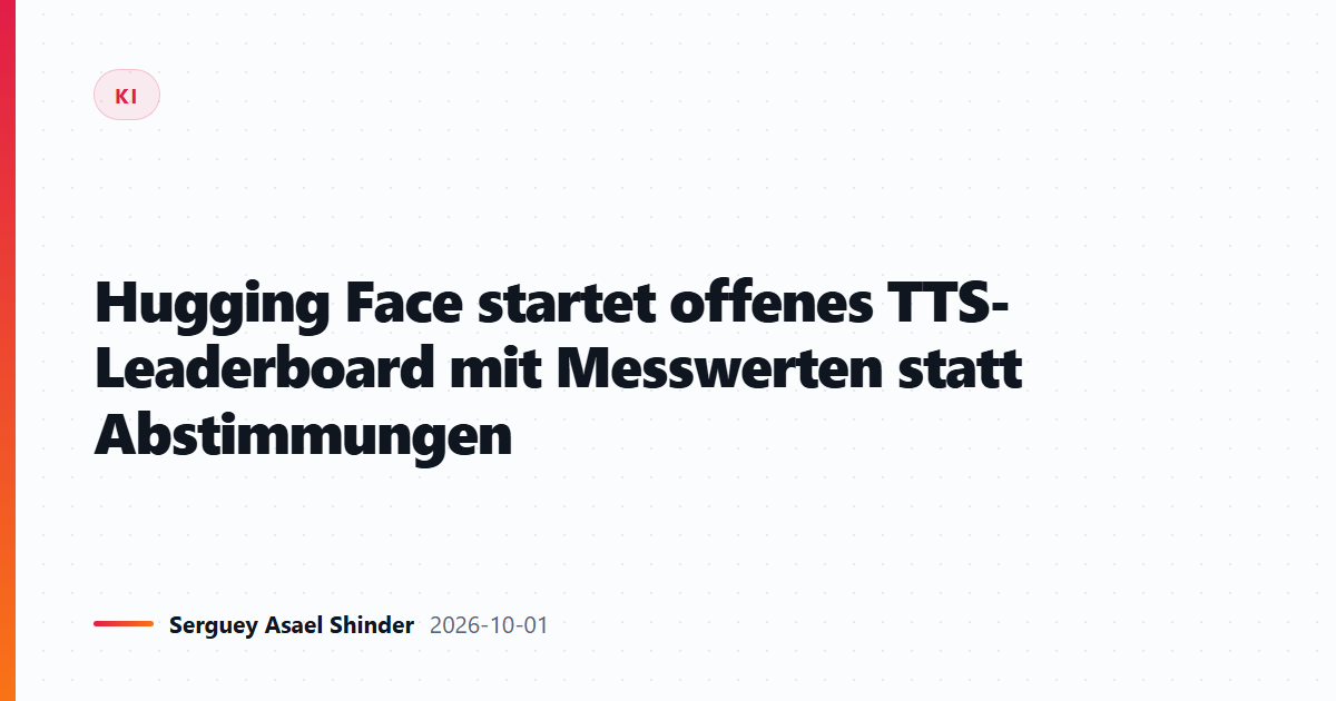 Hugging Face startet offenes TTS-Leaderboard mit Messwerten statt Abstimmungen