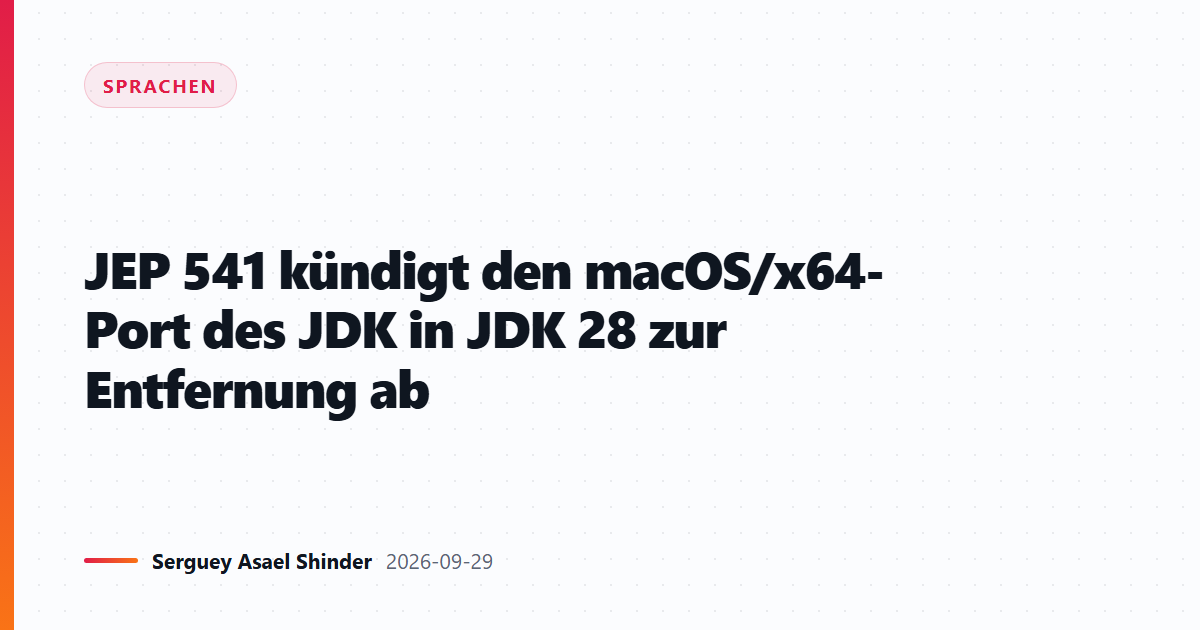 JEP 541 kündigt den macOS/x64-Port des JDK in JDK 28 zur Entfernung ab