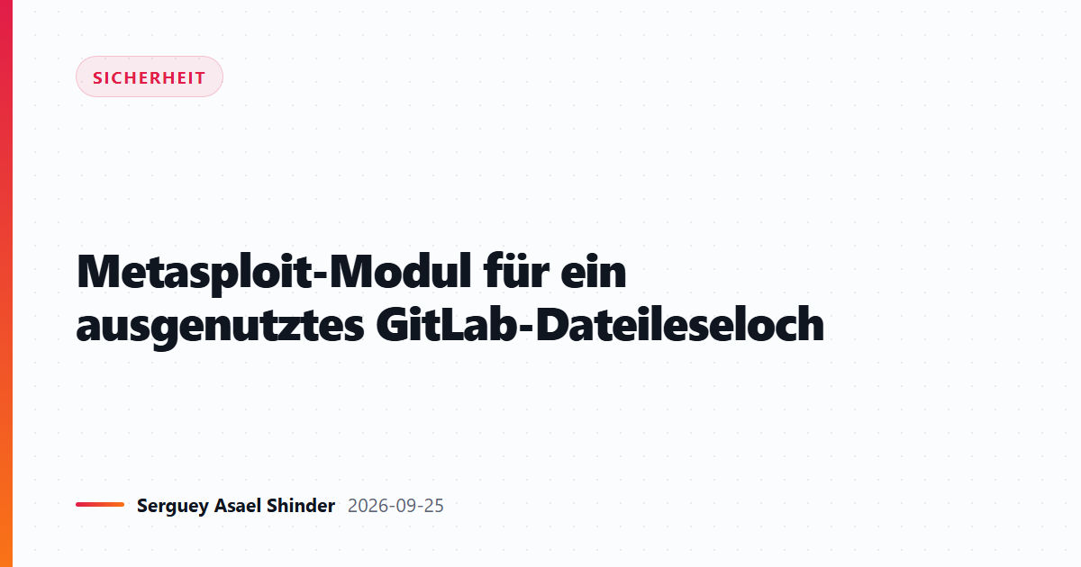 Metasploit-Modul für ein ausgenutztes GitLab-Dateileseloch