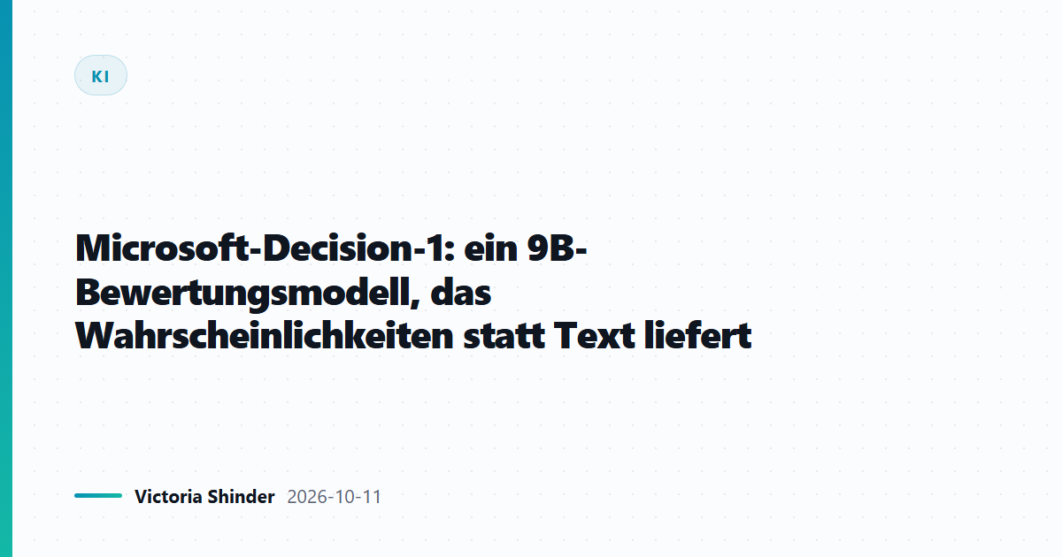 Microsoft-Decision-1: ein 9B-Bewertungsmodell, das Wahrscheinlichkeiten statt Text liefert