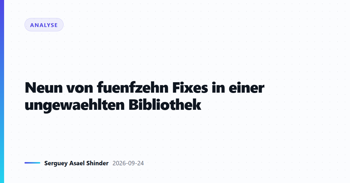 Neun von fuenfzehn Fixes in einer ungewaehlten Bibliothek