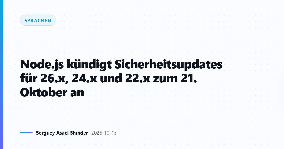 Node.js kündigt Sicherheitsupdates für 26.x, 24.x und 22.x zum 21. Oktober an