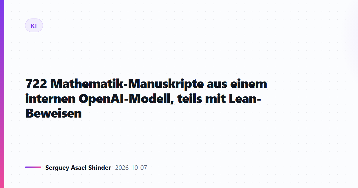 722 Mathematik-Manuskripte aus einem internen OpenAI-Modell, teils mit Lean-Beweisen