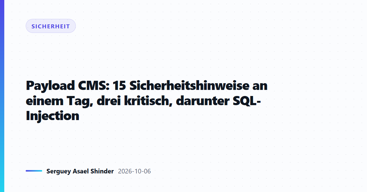Payload CMS: 15 Sicherheitshinweise an einem Tag, drei kritisch, darunter SQL-Injection