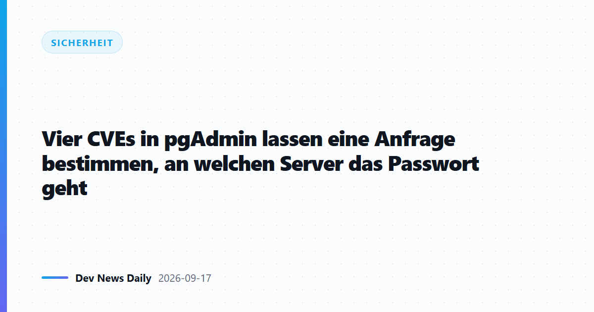 Vier CVEs in pgAdmin lassen eine Anfrage bestimmen, an welchen Server das Passwort geht