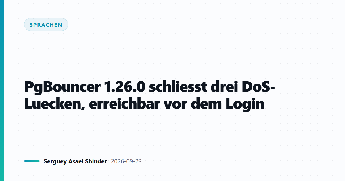PgBouncer 1.26.0 schliesst drei DoS-Luecken, erreichbar vor dem Login