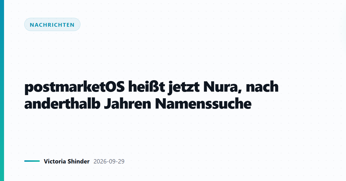 postmarketOS heißt jetzt Nura, nach anderthalb Jahren Namenssuche