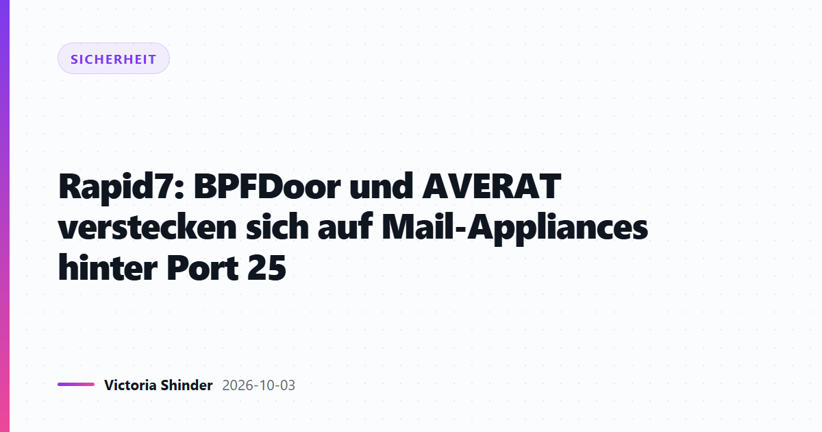 Rapid7: BPFDoor und AVERAT verstecken sich auf Mail-Appliances hinter Port 25