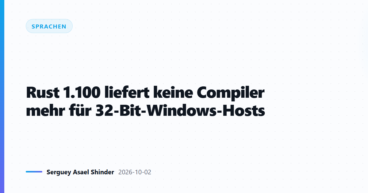Rust 1.100 liefert keine Compiler mehr für 32-Bit-Windows-Hosts