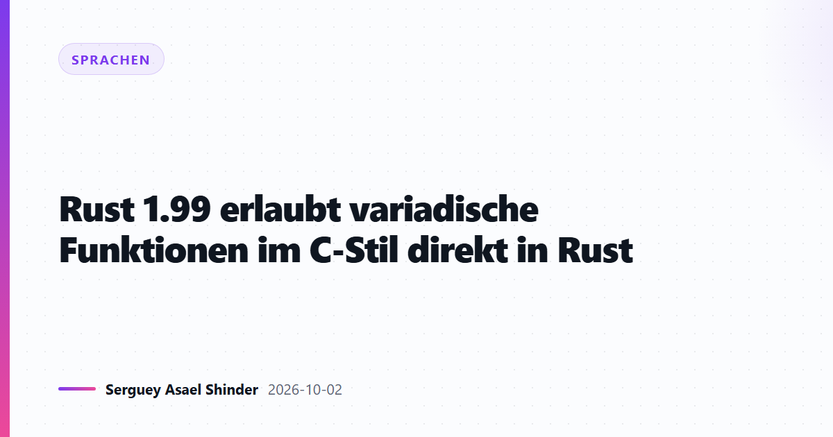 Rust 1.99 erlaubt variadische Funktionen im C-Stil direkt in Rust