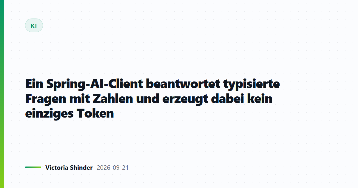 Spring-AI-Client beantwortet typisierte Fragen ohne ein einziges Token