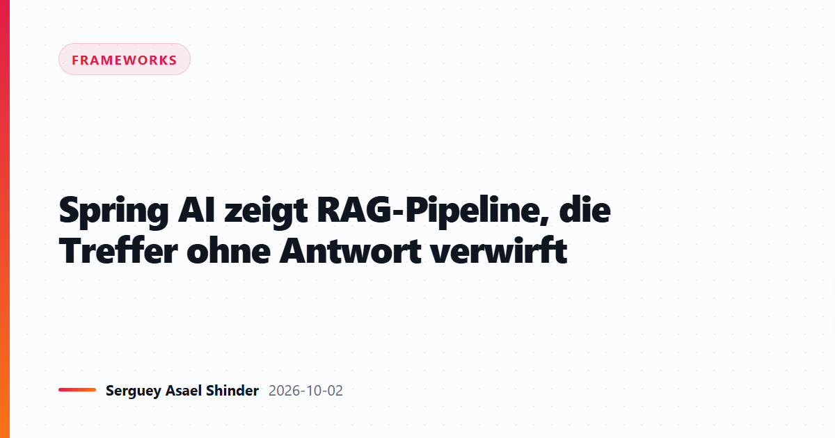 Spring AI zeigt RAG-Pipeline, die Treffer ohne Antwort verwirft