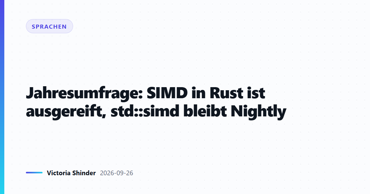 Jahresumfrage: SIMD in Rust ist ausgereift, std::simd bleibt Nightly