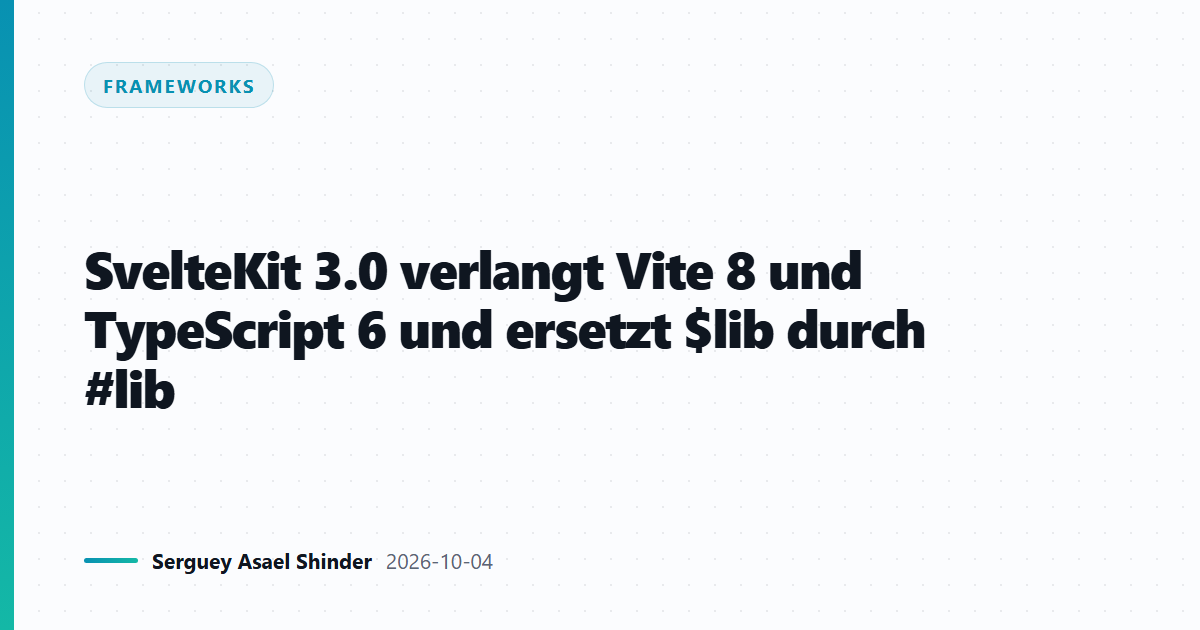 SvelteKit 3.0 verlangt Vite 8 und TypeScript 6 und ersetzt $lib durch #lib
