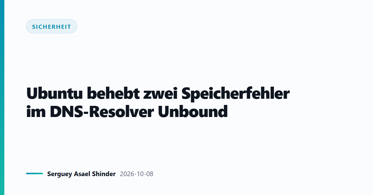 Ubuntu behebt zwei Speicherfehler im DNS-Resolver Unbound