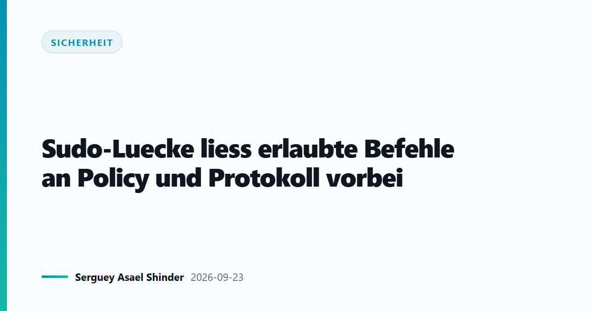 Sudo-Luecke liess erlaubte Befehle an Policy und Protokoll vorbei