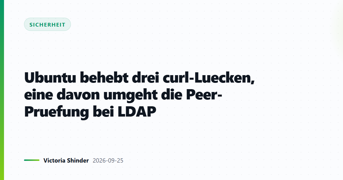 Ubuntu behebt drei curl-Luecken, eine davon umgeht die Peer-Pruefung bei LDAP