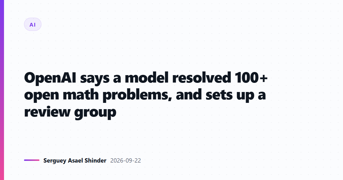 OpenAI claims 100+ open math problems solved, sets up a review group