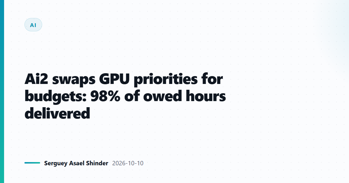 Ai2 swaps GPU priorities for budgets: 98% of owed hours delivered