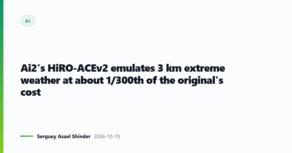 Ai2's HiRO-ACEv2 emulates 3 km extreme weather at about 1/300th of the original's cost