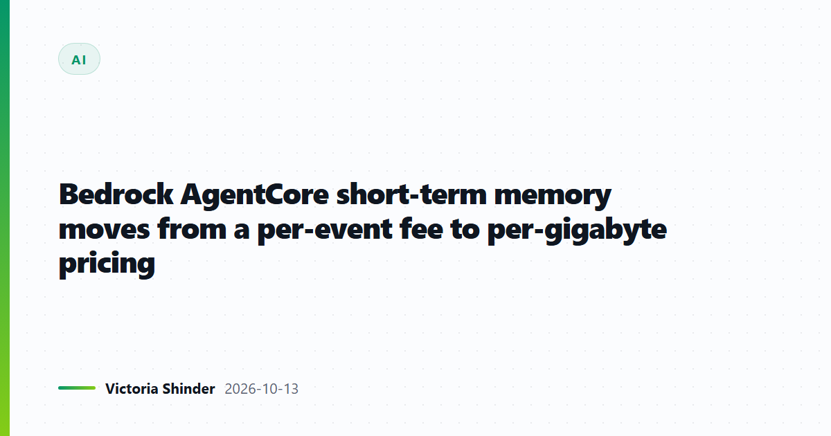 Bedrock AgentCore short-term memory moves from a per-event fee to per-gigabyte pricing