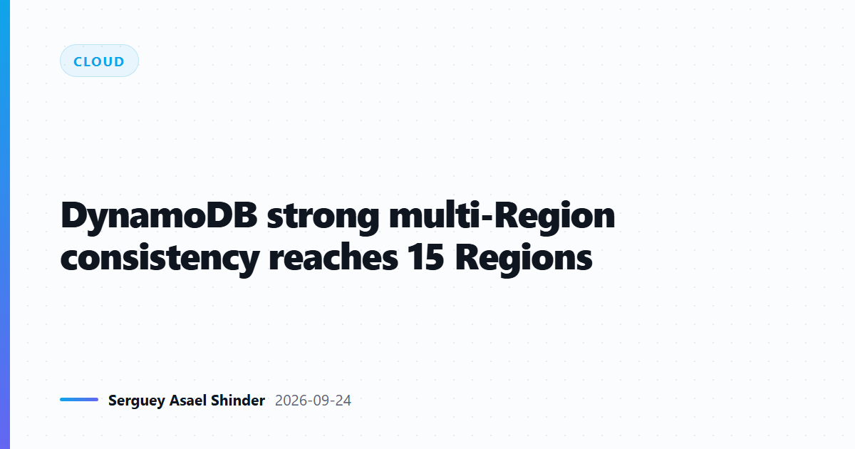 DynamoDB strong multi-Region consistency reaches 15 Regions