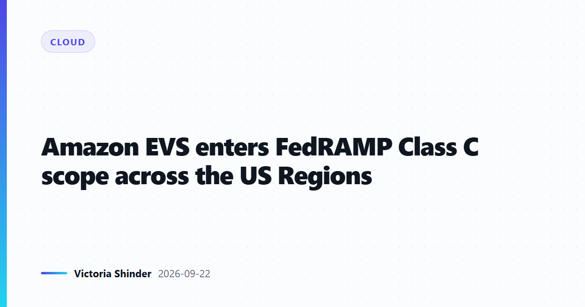 Amazon EVS enters FedRAMP Class C scope across the US Regions