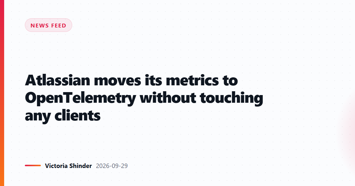 Atlassian moves its metrics to OpenTelemetry without touching any clients