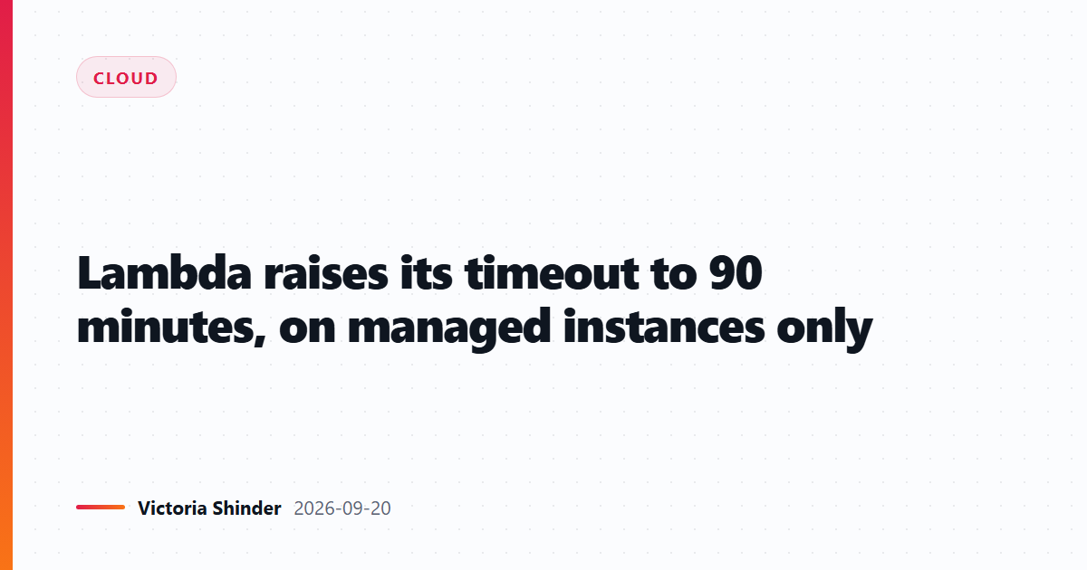Lambda raises its timeout to 90 minutes, on managed instances only