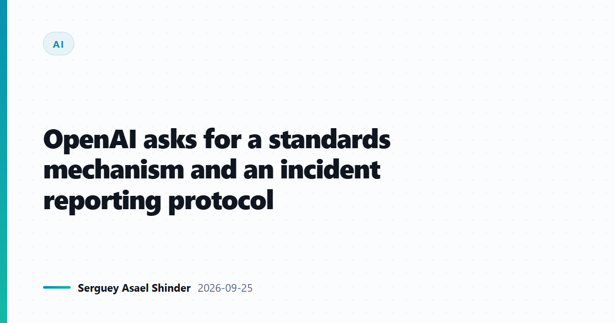OpenAI asks for a standards mechanism and an incident reporting protocol