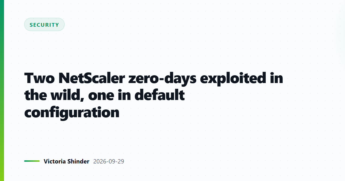 Two NetScaler zero-days exploited in the wild, one in default configuration