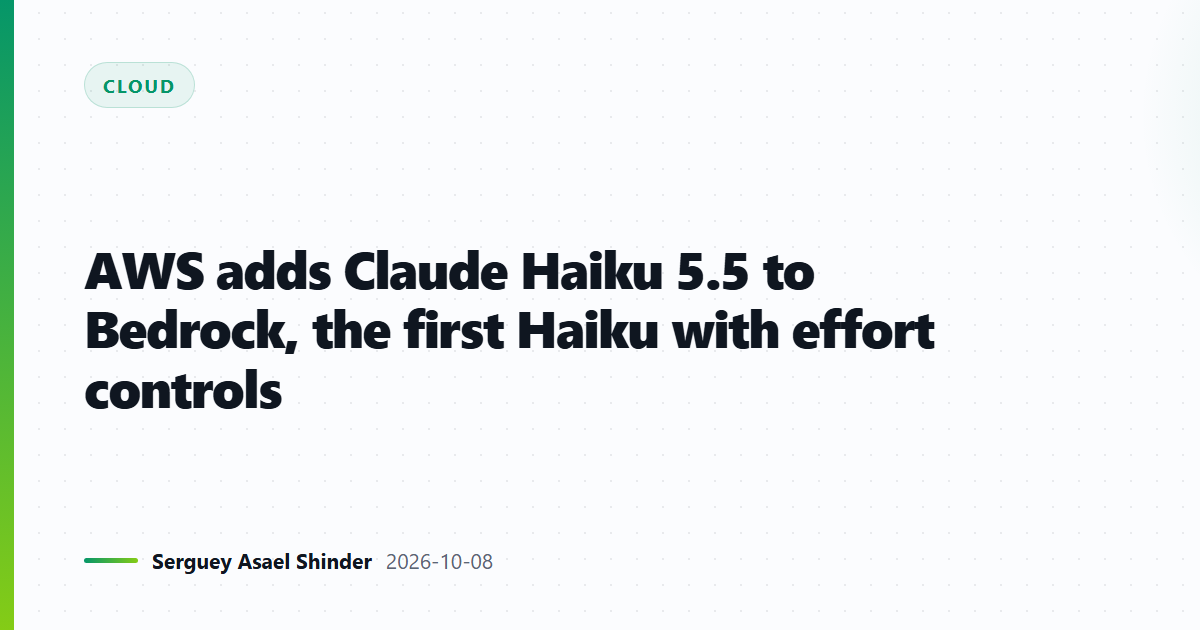 AWS adds Claude Haiku 5.5 to Bedrock, the first Haiku with effort controls