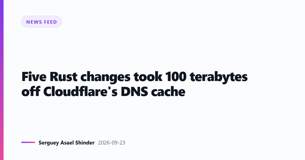 Five Rust changes took 100 terabytes off Cloudflare's DNS cache