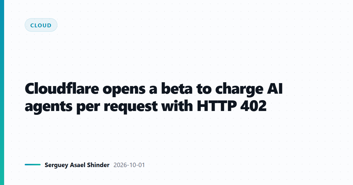 Cloudflare opens a beta to charge AI agents per request with HTTP 402