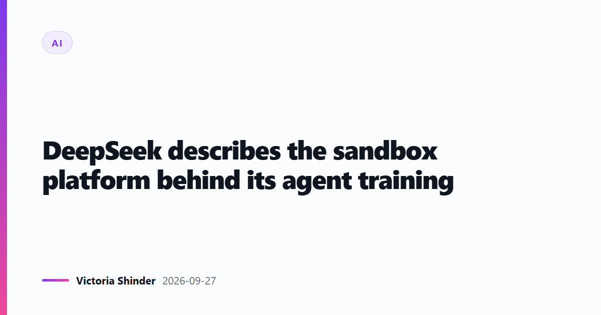 DeepSeek describes the sandbox platform behind its agent training