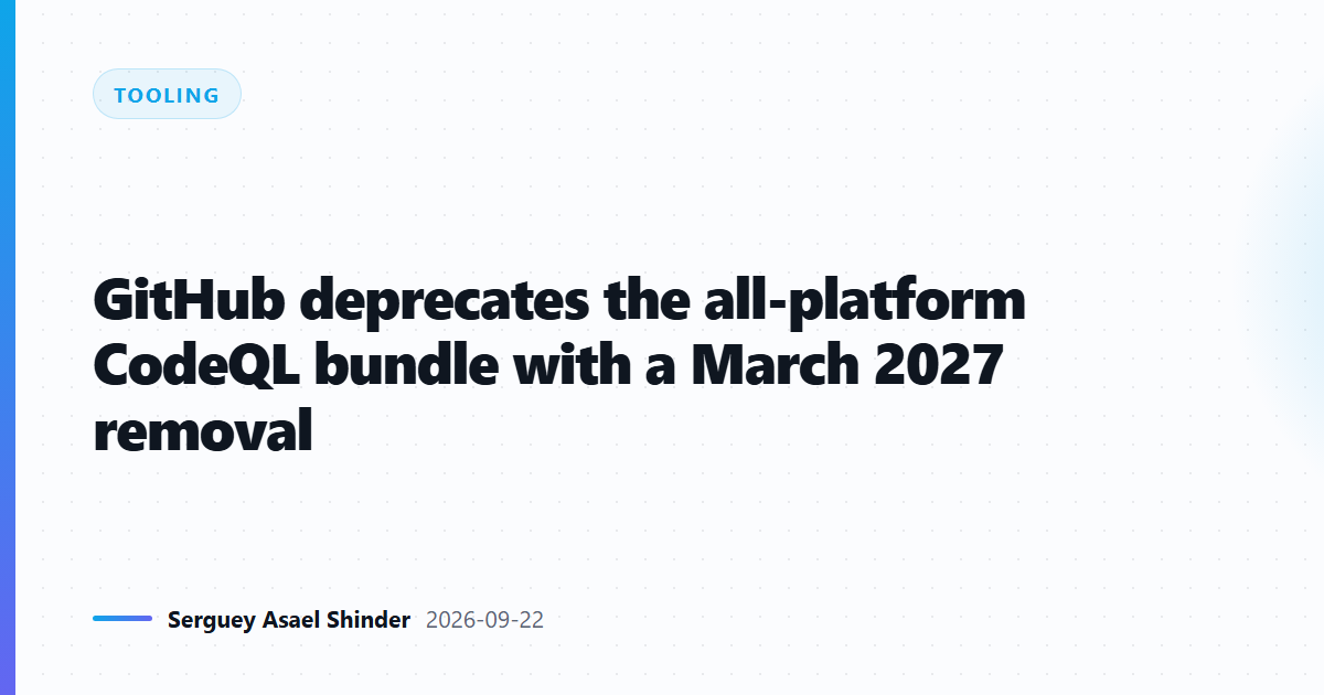 GitHub deprecates the all-platform CodeQL bundle with a March 2027 removal