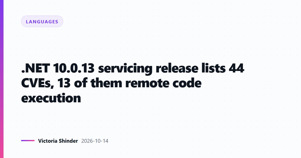 .NET 10.0.13 servicing release lists 44 CVEs, 13 of them remote code execution