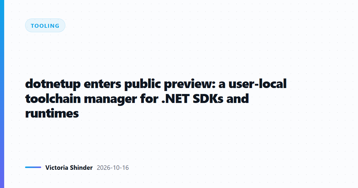 dotnetup enters public preview: a user-local toolchain manager for .NET SDKs and runtimes