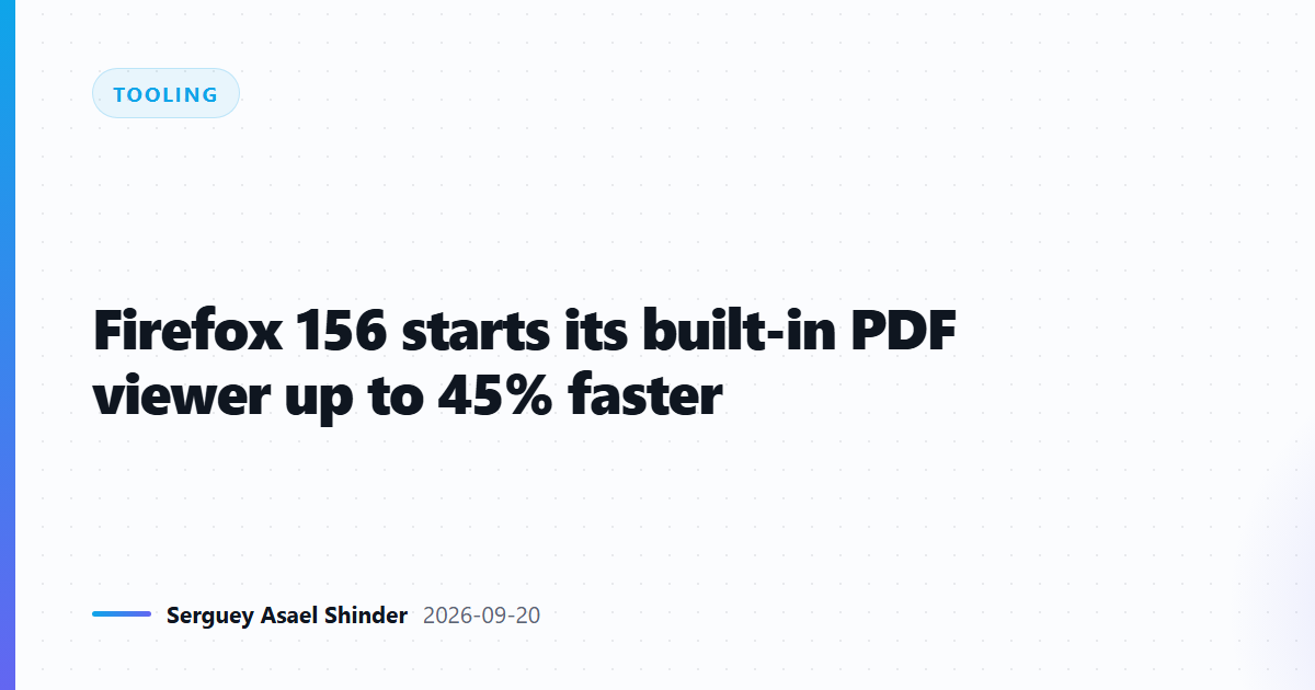 Firefox 156 starts its built-in PDF viewer up to 45% faster